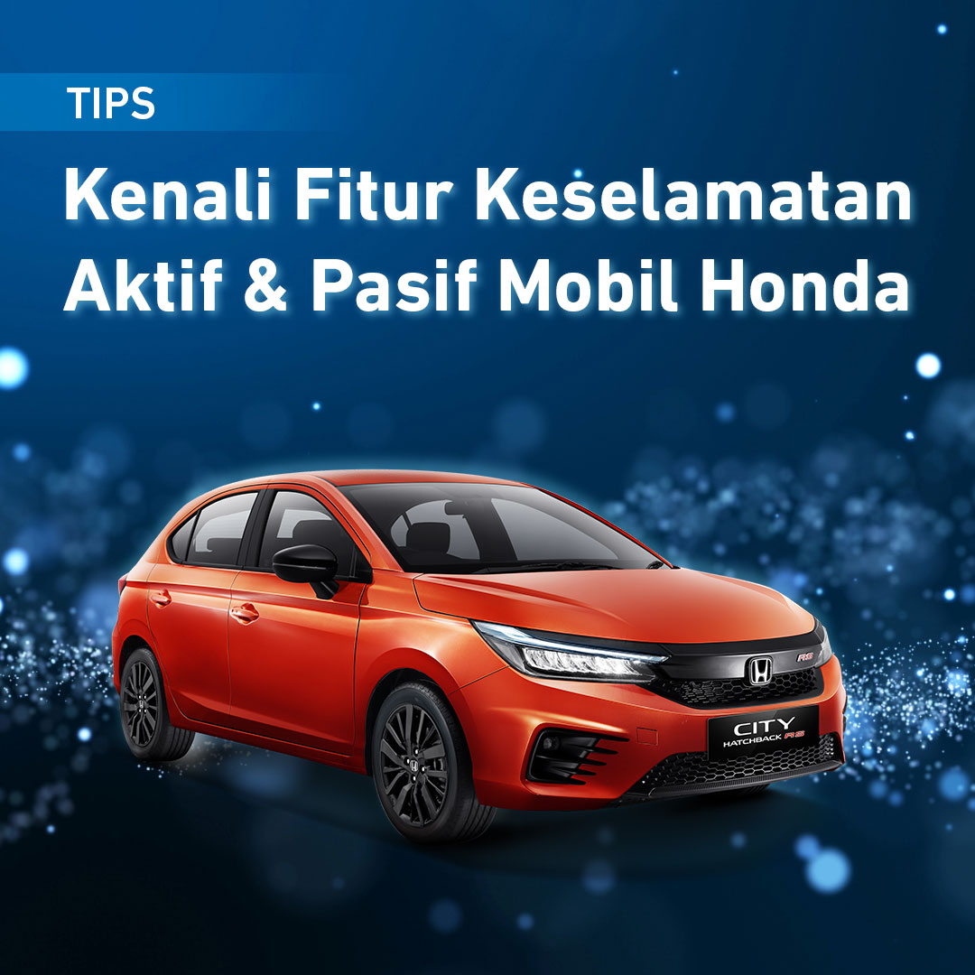 Fitur Keselamatan Aktif dan Pasif pada Mobil Honda