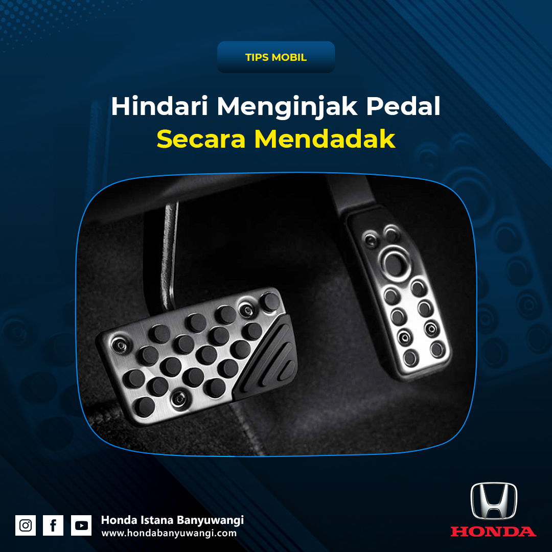 Hindari Menginjak Pedal Mobil Secara Mendadak