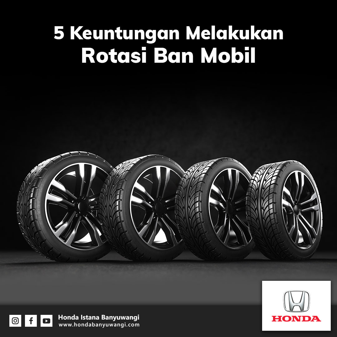 Keuntungan Melakukan Rotasi Ban Mobil